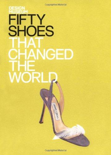 Fifty Shoes That Changed the World (Design Museum Fifty)