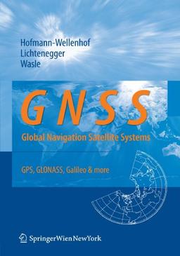 GNSS - Global Navigation Satellite Systems: GPS, GLONASS, Galileo, and more