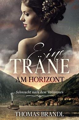 Eine Träne am Horizont 1: Sehnsucht nach dem Verlorenen