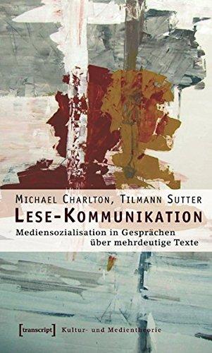 Lese-Kommunikation: Mediensozialisation in Gesprächen über mehrdeutige Texte  (unter Mitarbeit von Christina Burbaum, Gisela Mehren und Friederike Rau) (Kultur- und Medientheorie)