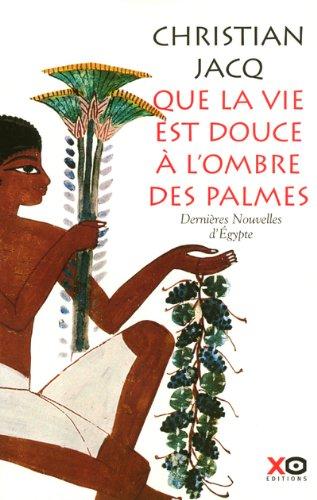 Que la vie est douce à l'ombre des palmes : dernières nouvelles d'Egypte