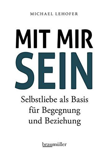 Mit mir sein: Selbstliebe als Basis für Begegnung und Beziehung