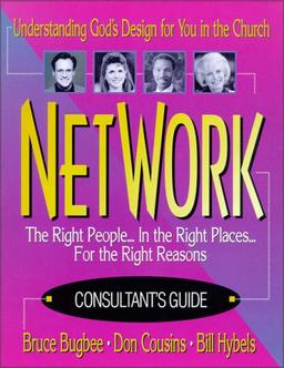 Network the Right People... in the Right Places...for the Right Reasons: Understanding God's Design for You in the Church