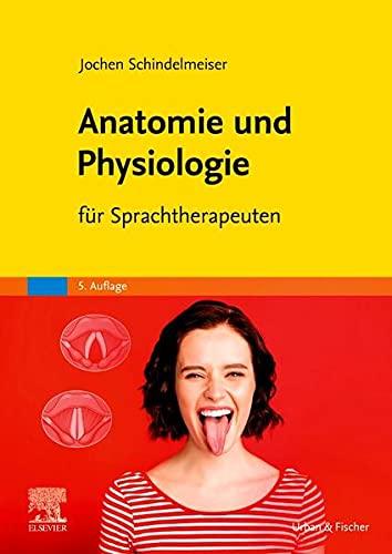 Anatomie und Physiologie: für Sprachtherapeuten