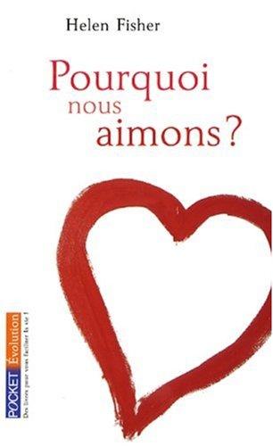 Pourquoi nous aimons ?