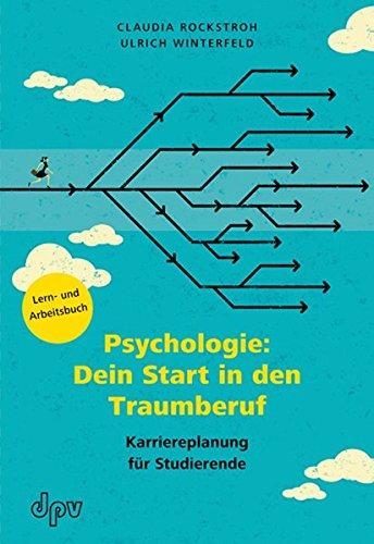 Psychologie: Dein Start in den Traumberuf: Karriereplanung für Studierende