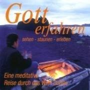 Gott erfahren. CD . Eine meditative Reise durch das Wort Gottes