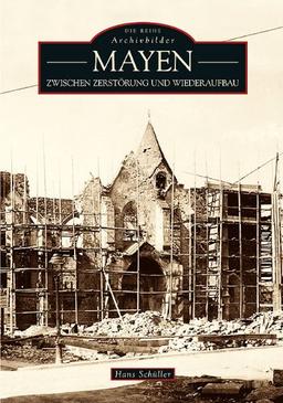 Mayen: Zwischen Zerstörung und Wiederaufbau