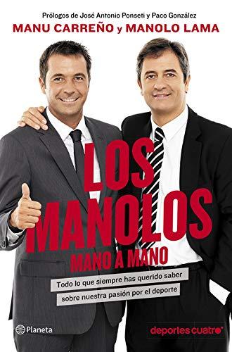 Los Manolos, mano a mano : todo lo que siempre has querido saber sobre nuestra pasión por el deporte ((Fuera de colección))