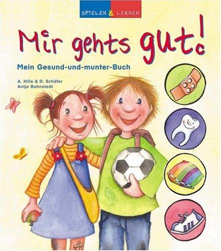 Spielen und lernen, Bd. 9. Mir geht's gut! Mein Gesund-und-munter-Buch