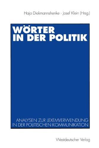 Wörter in der Politik: Analysen zur Lexemverwendung in der politischen Kommunikation