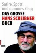 Das große Hans Scheibner-Buch. Satire, Spott und dummes Zeug