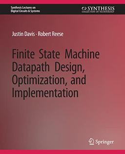 Finite State Machine Datapath Design, Optimization, and Implementation (Synthesis Lectures on Digital Circuits & Systems)