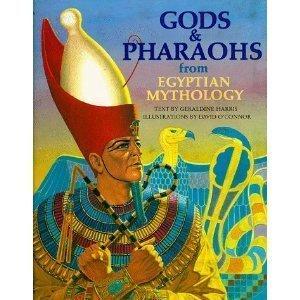 Gods and Pharaohs from Egyptian Mythology (World mythology series)