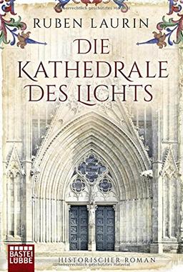 Die Kathedrale des Lichts: Historischer Roman