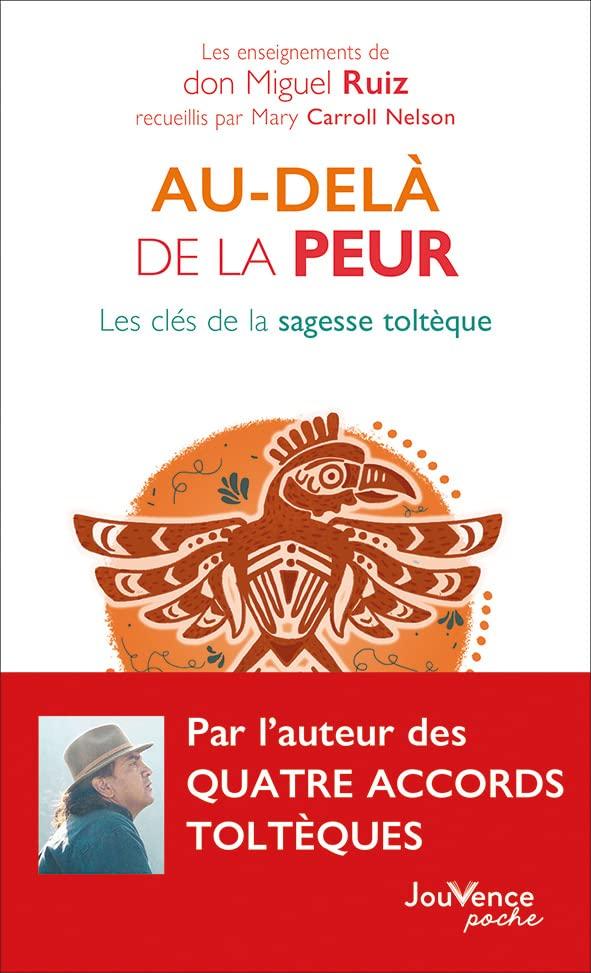 Au-delà de la peur : les clés de la sagesse toltèque