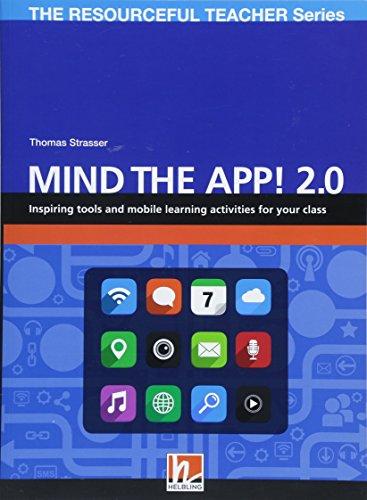 Mind the App! 2.0: Inspiring internet tools and activities to engage your students (The Resoureful Teacher Series) (The Resourceful Teacher Series)