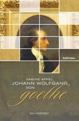 Johann Wolfgang von Goethe: Ein Porträt