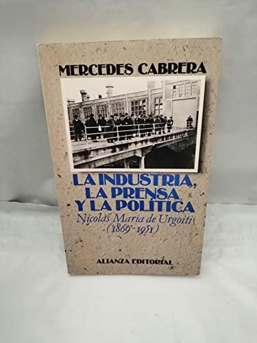 La industria, la prensa y la política: Nicolás María de Urgoiti (1869-1951) (Libros Singulares (Ls))