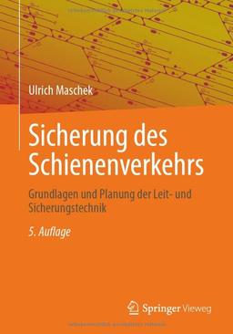 Sicherung des Schienenverkehrs: Grundlagen und Planung der Leit- und Sicherungstechnik