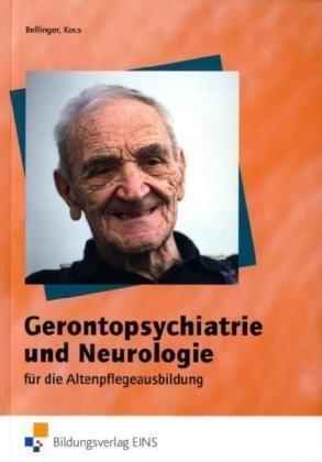 Gerontopsychiatrie und Neurologie für die Altenpflegeausbildung