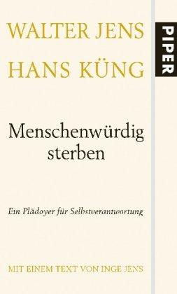 Menschenwürdig sterben: Ein Plädoyer für Selbstverantwortung