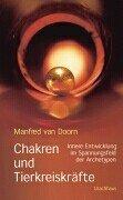 Chakren und Tierkreiskräfte. Innere Entwicklung im Spannungsfeld der Archetypen