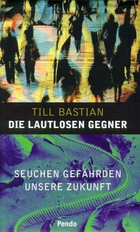 Die lautlosen Gegner. Seuchen gefährden unsere Zukunft