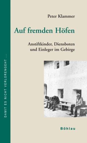 Auf fremden Höfen: Anstiftkinder, Dienstboten und Einleger im Gebirge