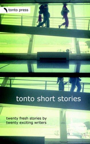 Tonto Short Stories: Twenty Fresh Stories by Twenty Exciting Writers