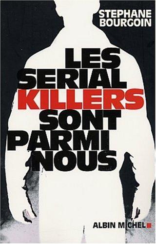 Les serial killers sont parmi nous