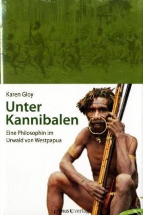 Unter Kannibalen: Eine Philosophin im Urwald von Westpapua