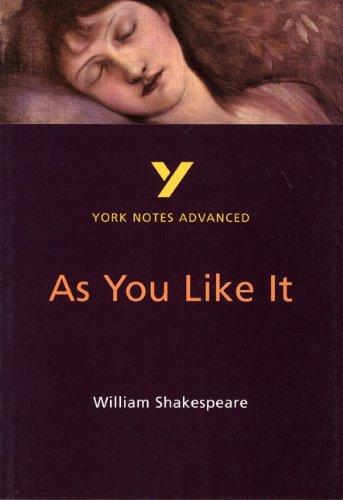 York Notes on William Shakespeare's As You Like it: Study Notes (York Notes Advanced)