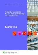 Marketing. Ausbildungsmaterial für die Berufsausbildung im Einzelhandel.