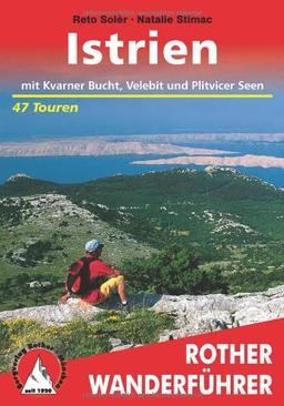 Istrien mit Kvarner Bucht, Velebit und Plitvicer Seen. Die schönsten Tal- und Höhenwanderungen: 47 Touren