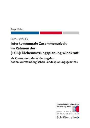 Interkommunale Zusammenarbeit  im Rahmen der  (Teil-)Flächennutzungsplanung Windkraft: als Konsequenz der Änderung des baden-württembergischen Landesplanungsgesetzes