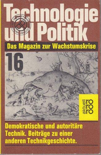 Technologie und Politik XVI. Demokratische und autoritäre Technik. Das Magazin zur Wachstumskrise.