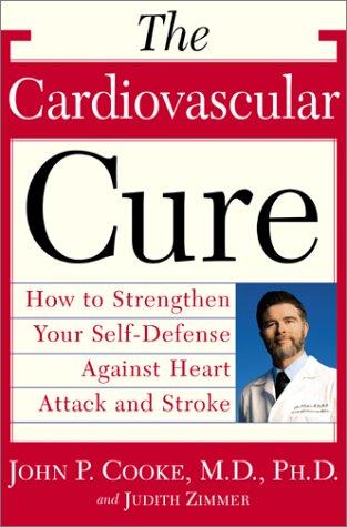 The Cardiovascular Cure: How to Strengthen Your Self-Defense Against Heart Attack and Stroke