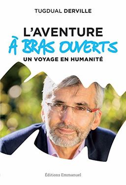 L'aventure A bras ouverts : un voyage en humanité