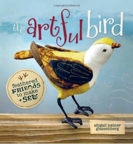 The Artful Bird: Feathered Friends to Make + Sew