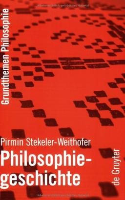 Philosophiegeschichte (Grundthemen Philosophie)