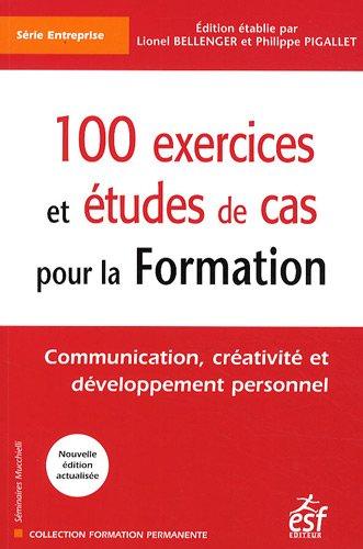 100 exercices et études de cas pour la formation : communication, créativité et développement personnel