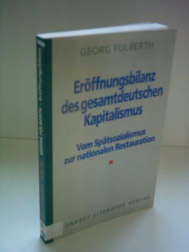 Eröffnungsbilanz des gesamtdeutschen Kapitalismus. Vom Spätsozialismus zur nationalen Restauration