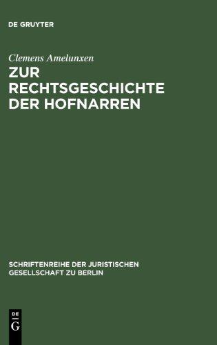 Zur Rechtsgeschichte der Hofnarren (Schriftenreihe der Juristischen Gesellschaft zu Berlin)