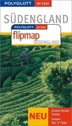 Südengland - Buch mit flipmap: Polyglott on tour Reiseführer: Unsere besten Touren. Unsere Top 12 Tipps