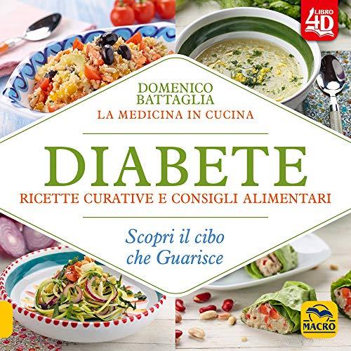 Diabete. Ricette curative e consigli alimentari. Scopri il cibo che guarisce. Con Contenuto digitale per download e accesso on line (Cucinare naturalMente... per la salute)