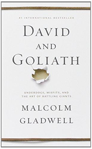 David and Goliath: Underdogs, Misfits, and the Art of Battling Giants