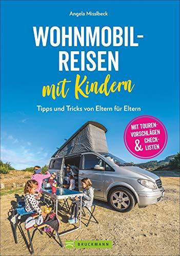 Wohnmobilreisen mit Kindern. Tipps und Tricks von Eltern für Eltern. Ein Ratgeber mit Tourenvorschlägen, Checklisten und Infos für einen kinderleichten Start ins Van-Reisen mit der Familie. Neu 2020