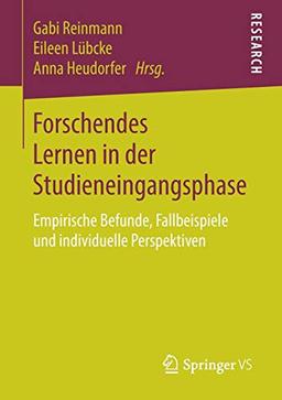 Forschendes Lernen in der Studieneingangsphase: Empirische Befunde, Fallbeispiele und individuelle Perspektiven