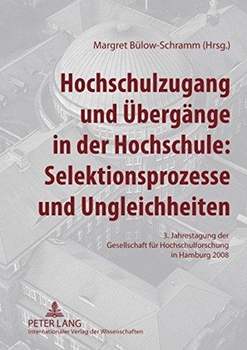 Hochschulzugang und Übergänge in der Hochschule: Selektionsprozesse und Ungleichheiten: 3. Jahrestagung der Gesellschaft für Hochschulforschung in Hamburg 2008